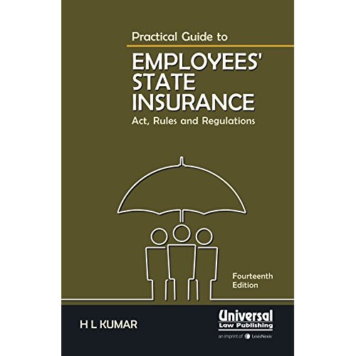 Universal's Practical Guide to Employees State Insurance Act, Rules & Regulations [ESI] by H.L. Kumar 